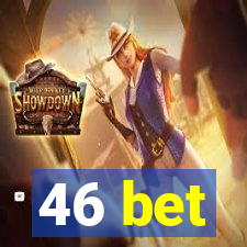 46 bet